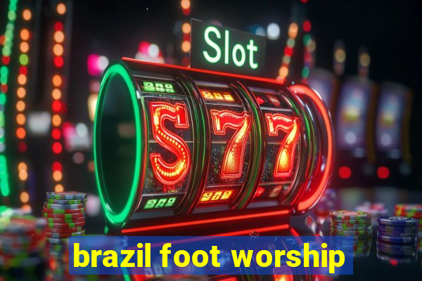 brazil foot worship